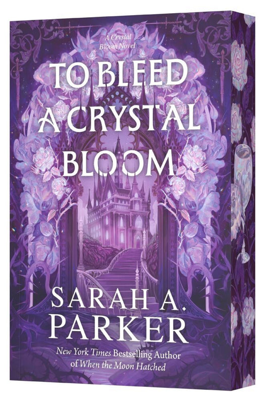 To Bleed a Crystal Bloom (Sarah A. Parker)