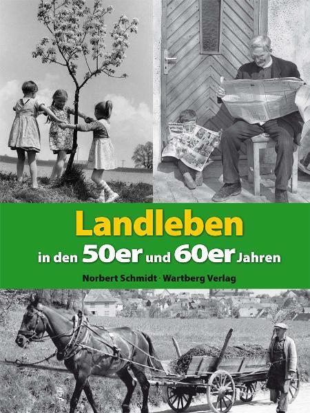 Landleben in den 50er und 60er Jahren (Norbert Schmidt)