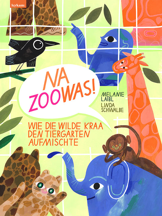 Na Zoowas! Wie die Wilde Kraa den Tiergarten aufmischte (Melanie Laibl)