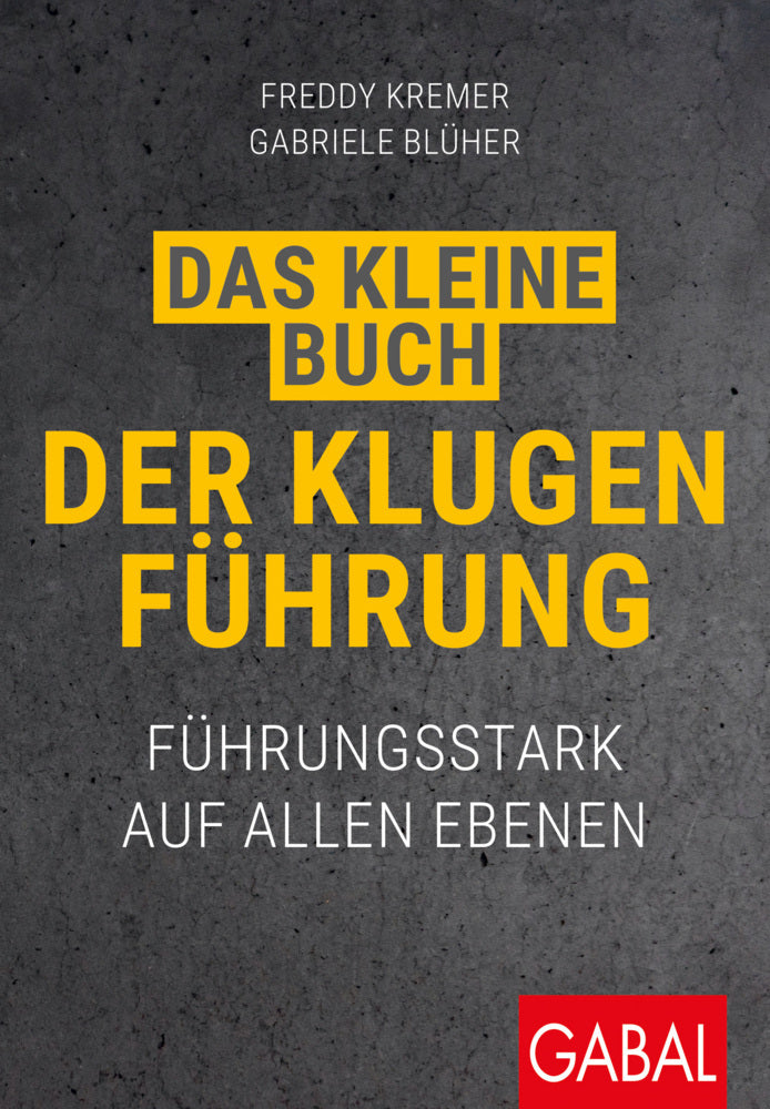 Das kleine Buch der klugen Führung (Freddy Kremer)