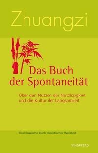 Zhuangzi Das Buch der Spontaneität (Zhuangzi)