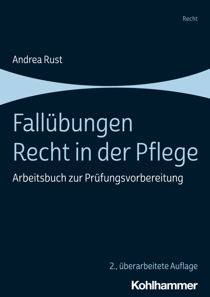 Fallübungen Recht in der Pflege (Andrea Rust)
