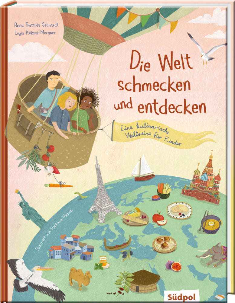 Die Welt schmecken und entdecken - eine kulinarische Weltreise für Kinder (Paola Frattola Gebhardt)