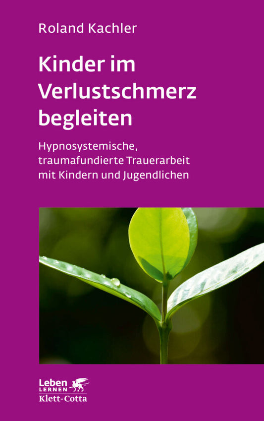 Kinder im Verlustschmerz begleiten (Leben Lernen, Bd. 326) (Roland Kachler)