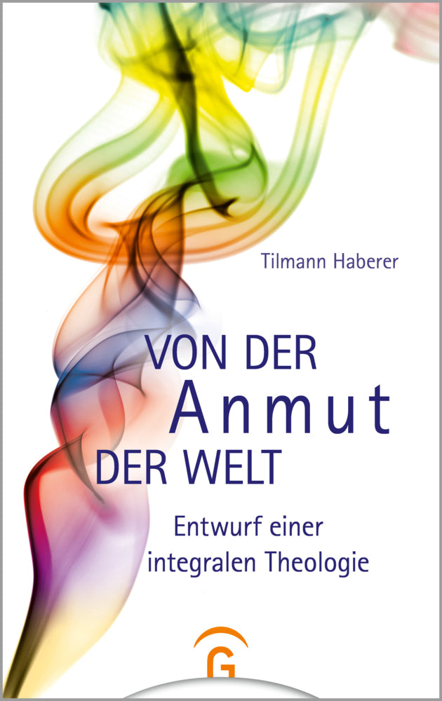 Von der Anmut der Welt (Tilmann Haberer)