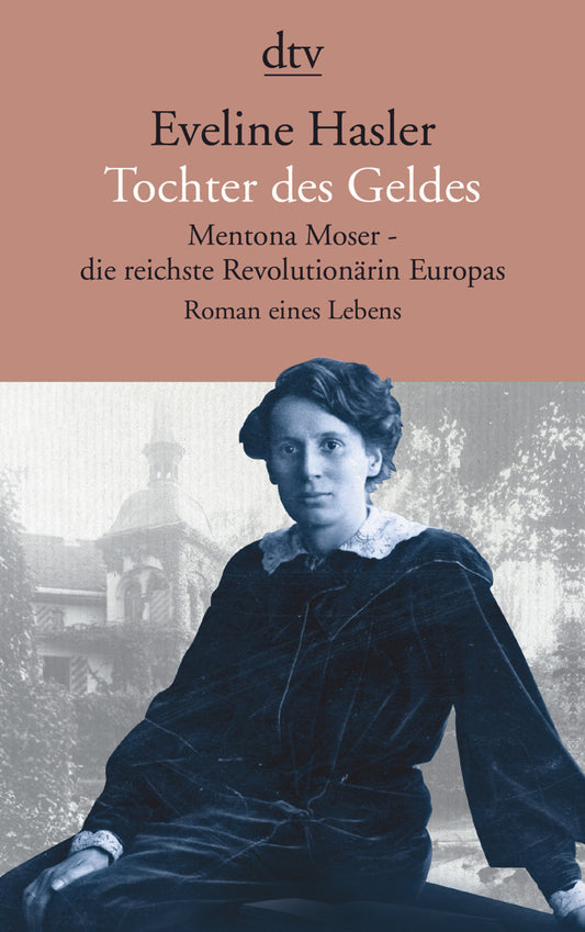 Tochter des Geldes Mentona Moser - die reichste Revolutionärin Europas (Eveline Hasler)