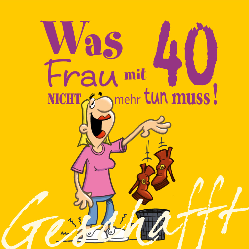 Geschafft: Was Frau mit 40 nicht mehr tun muss! (Michael Kernbach)