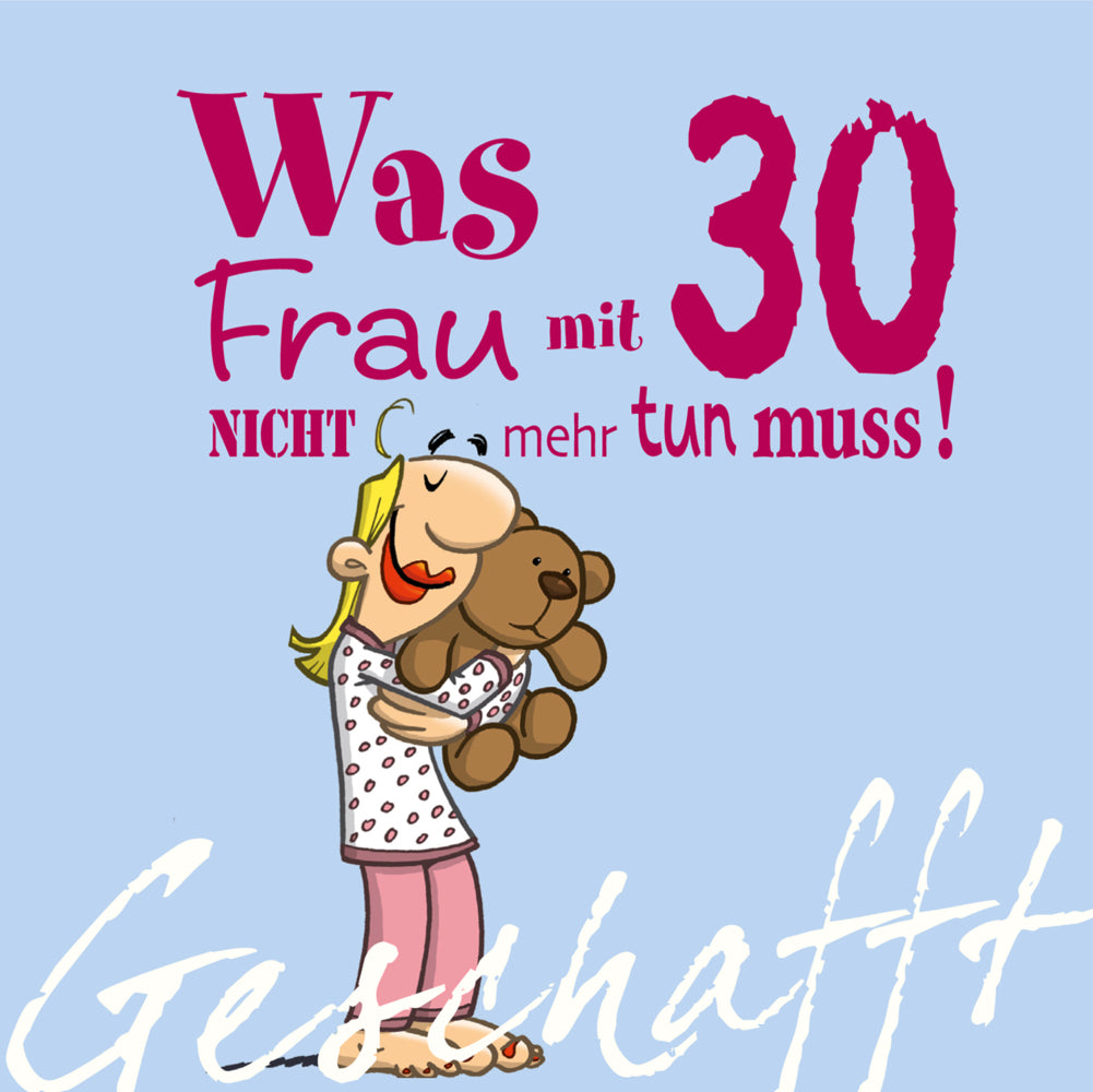 Geschafft: Was Frau mit 30 nicht mehr tun muss! (Michael Kernbach)