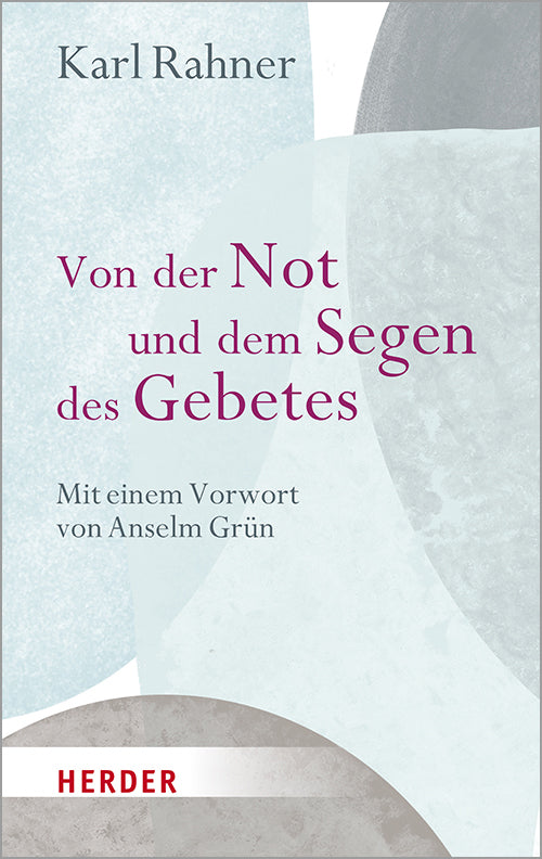 Von der Not und dem Segen des Gebetes (Karl Rahner)