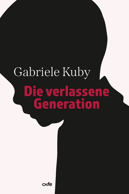Die verlassene Generation (Gabriele Kuby)