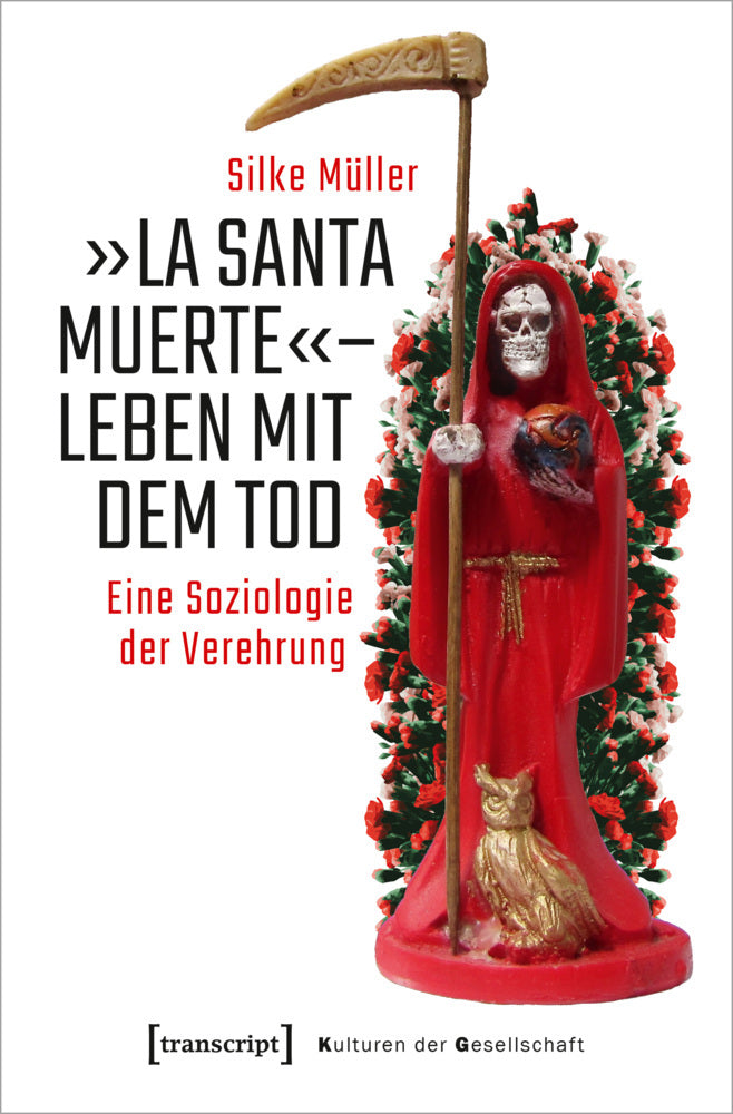 »La Santa Muerte« - Leben mit dem Tod (Silke Müller)