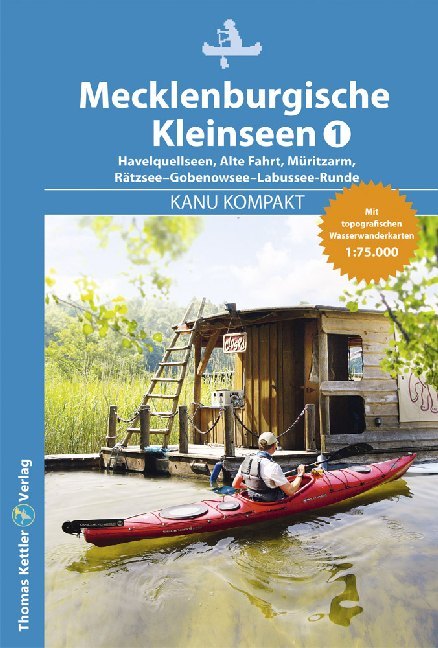 Kanu Kompakt Mecklenburgische Kleinseen, Havelquellseen, Alte Fahrt, Müritzarm, Rätzsee-Gobenowsee-Labussee-Runde (Thomas Kettler)