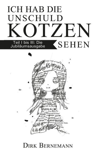 Ich hab die Unschuld kotzen sehen.Tl.1-3 (Dirk Bernemann)