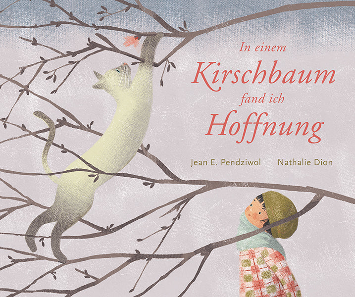 In einem Kirschbaum fand ich Hoffnung (Jean E. Pendziwol)