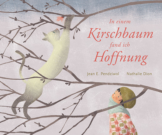 In einem Kirschbaum fand ich Hoffnung (Jean E. Pendziwol)