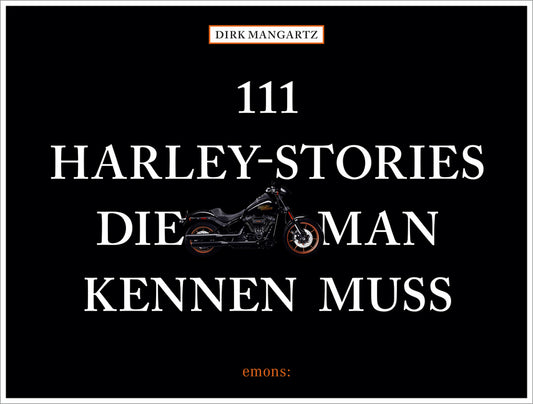 111 Harley-Stories, die man kennen muss (Dirk Mangartz)