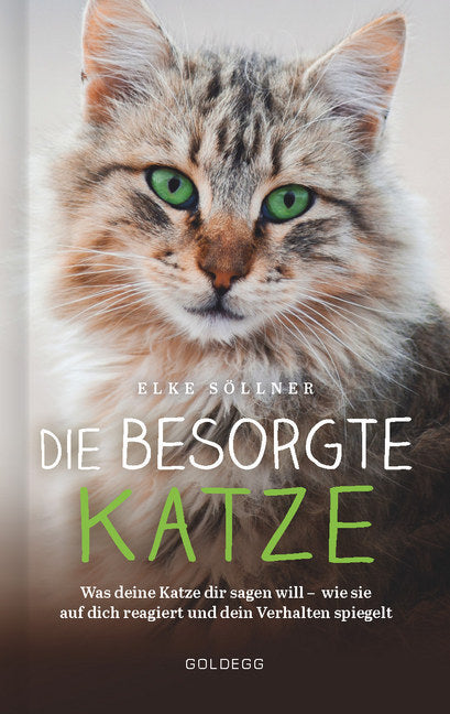 Die besorgte Katze. Was Ihre Katze Ihnen sagen möchte. Warum Schnurren nicht immer Wohlgefühl bedeutet und wie Hauskatzen spüren, dass ihr Mensch nicht mit sich im Reinen ist. (Elke Söllner)
