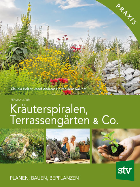 Kräuterspiralen, Terrassengärten & Co. (Claudia Holzer)