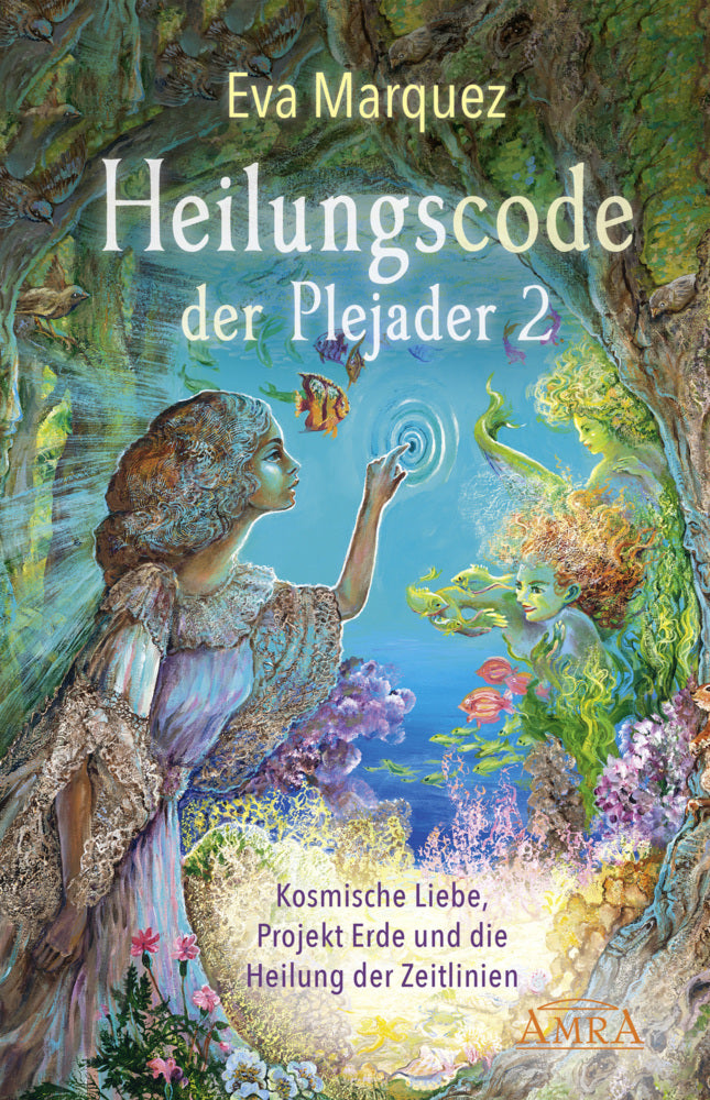 Heilungscode der Plejader Band 2: Kosmische Liebe, Projekt Erde und die Heilung der Zeitlinien.Bd.2 (Eva Marquez)
