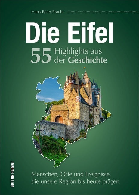 Die Eifel. 55 Highlights aus der Geschichte (Hans-Peter Pracht)