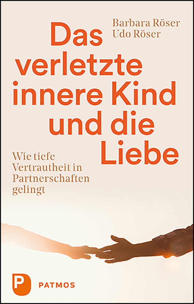 Das verletzte innere Kind und die Liebe (Barbara Röser)