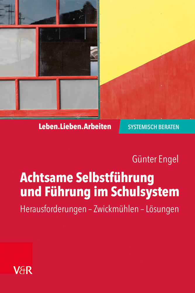 Achtsame Selbstführung und Führung im Schulsystem (Günter Engel)