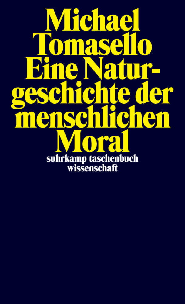 Eine Naturgeschichte der menschlichen Moral (Michael Tomasello)