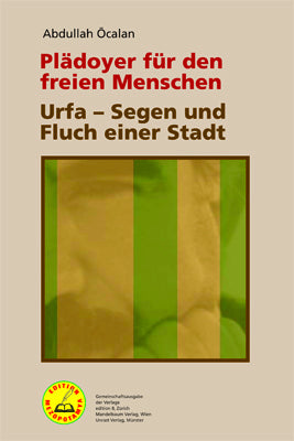 Plädoyer für den freien Menschen | Urfa - Segen und Fluch einer Stadt; . (Abdullah Öcalan)
