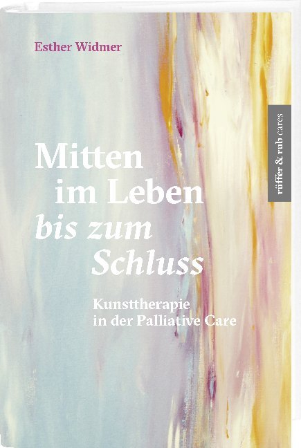 Mitten im Leben bis zum Schluss (Esther Widmer)