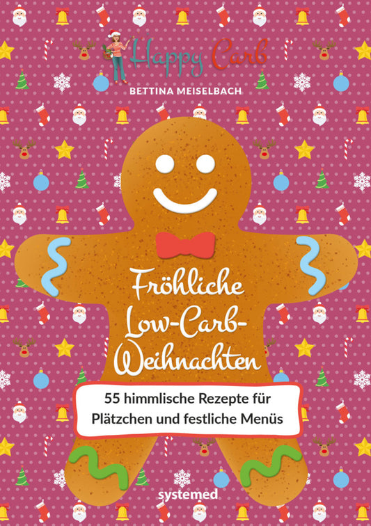 Happy Carb: Fröhliche Low-Carb-Weihnachten (Bettina Meiselbach)