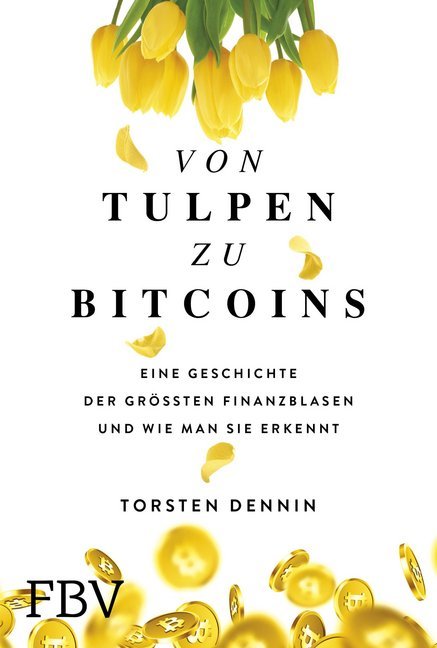 Von Tulpen zu Bitcoins (Torsten Dennin)
