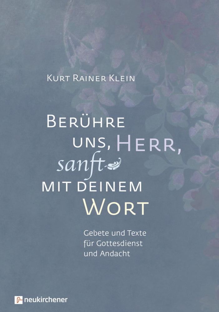 Berühre uns, Herr, sanft mit deinem Wort (Kurt Rainer Klein)