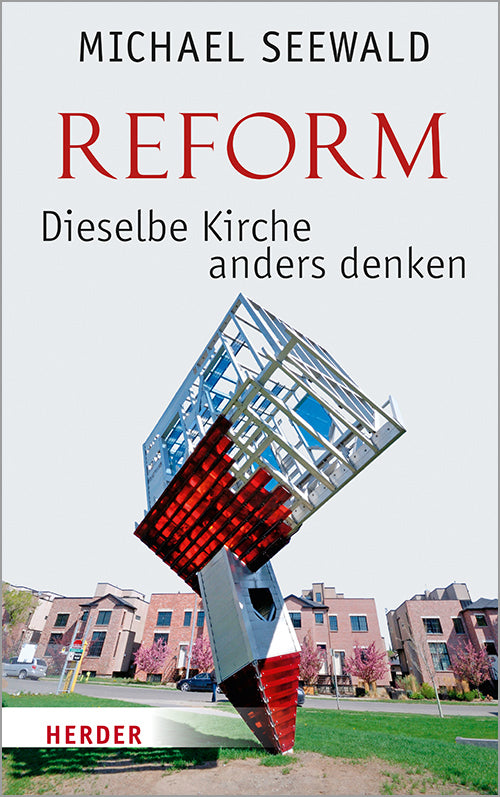 Reform - Dieselbe Kirche anders denken (Michael Seewald)