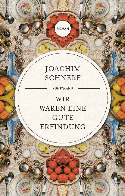 Wir waren eine gute Erfindung (Joachim Schnerf)
