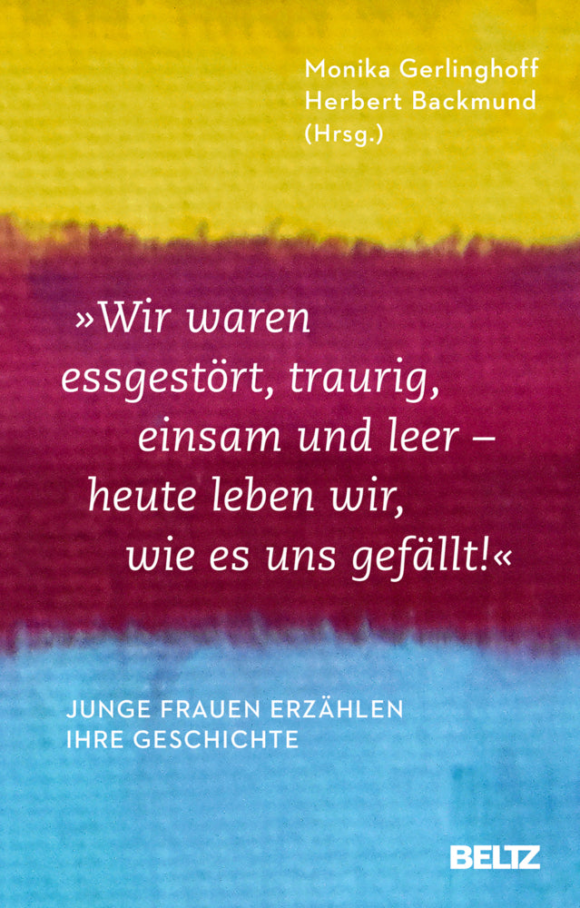 "Wir waren essgestört, traurig, einsam und leer - heute leben wir, wie es uns gefällt" (Monika Gerlinghoff)