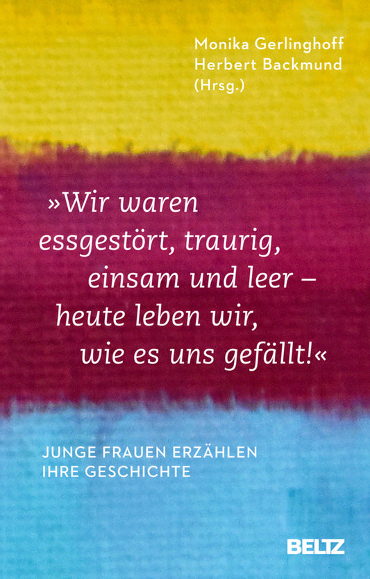 "Wir waren essgestört, traurig, einsam und leer - heute leben wir, wie es uns gefällt" (Monika Gerlinghoff)