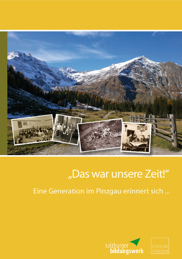 Eine Generation im Pinzgau erinnert sich ... (Salzburger Bildungswerk)
