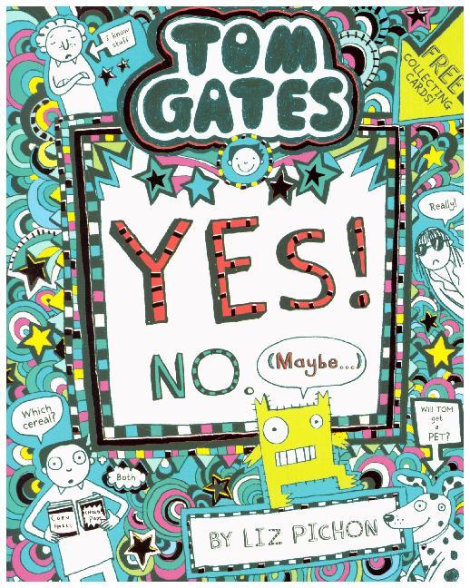 Tom Gates - Tom Gates:Yes! No. (Maybe...) (Liz Pichon)