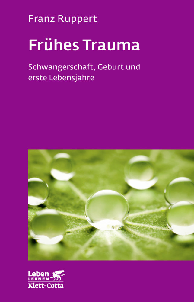 Frühes Trauma (Leben Lernen, Bd. 270) (Franz Ruppert)