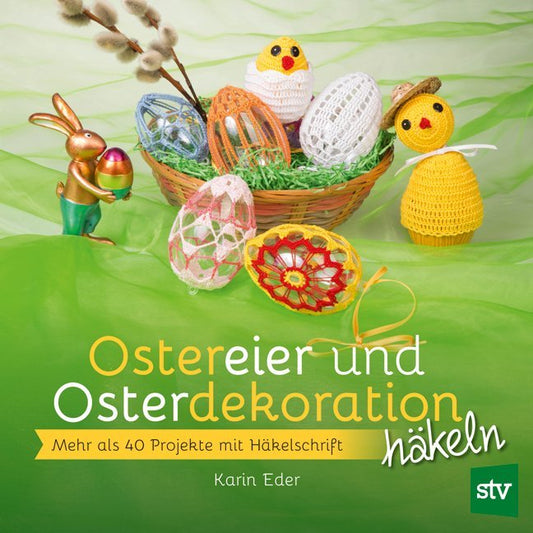 Ostereier & Osterdekoration häkeln (Karin Eder)