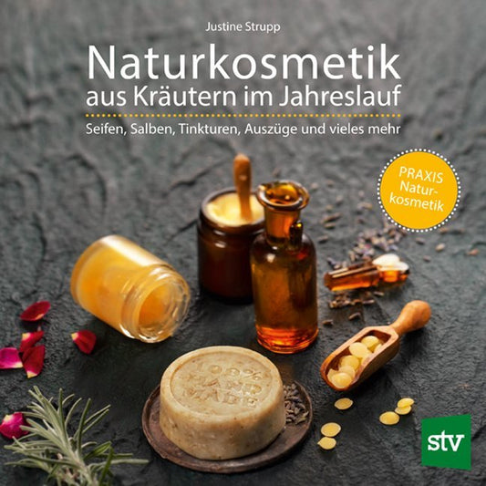 Naturkosmetik aus Kräutern im Jahreslauf (Justine Strupp)