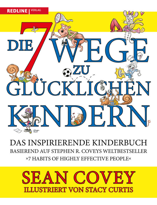 Die 7 Wege zu glücklichen Kindern (Sean Covey)