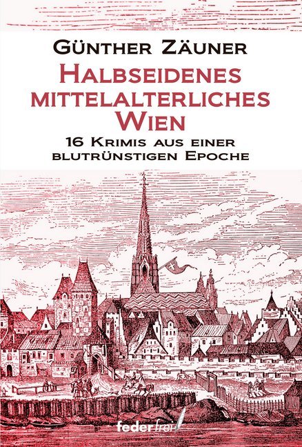 Halbseidenes mittelalterliches Wien (Günther Zäuner)