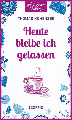 Heute bleibe ich gelassen (Thomas Hohensee)