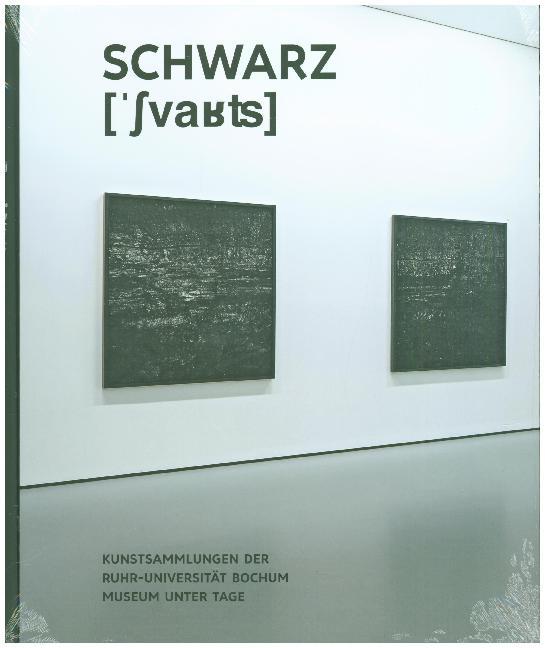 Kunst & Kohle. SCHWARZ (Kunstsammlung Der Ruhr-Universität Bochum: Museum Unter Tage)