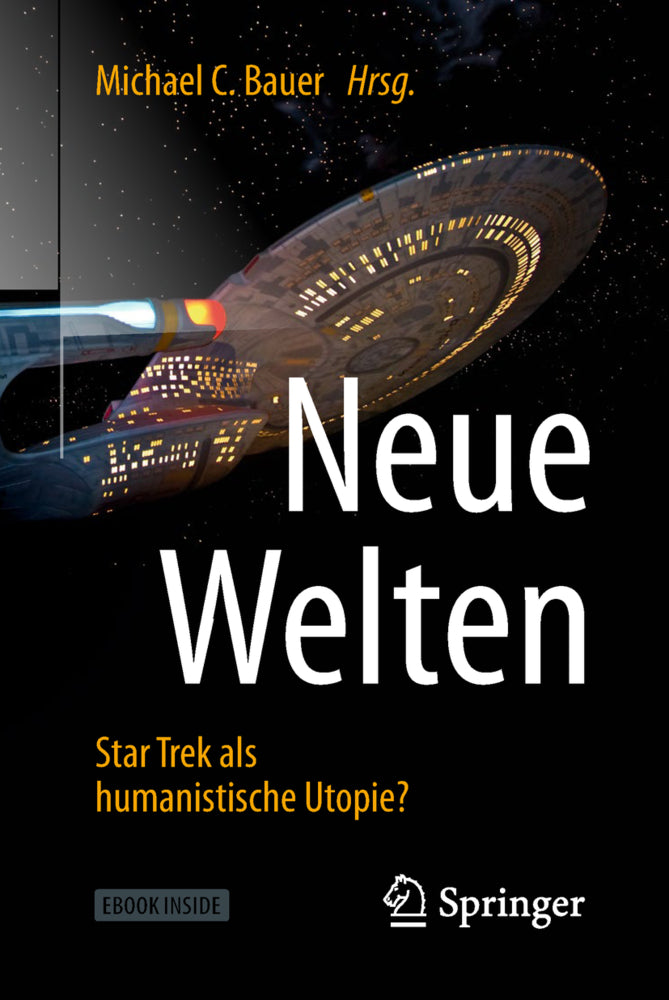 Neue Welten - Star Trek als humanistische Utopie? (Michael C. Bauer)