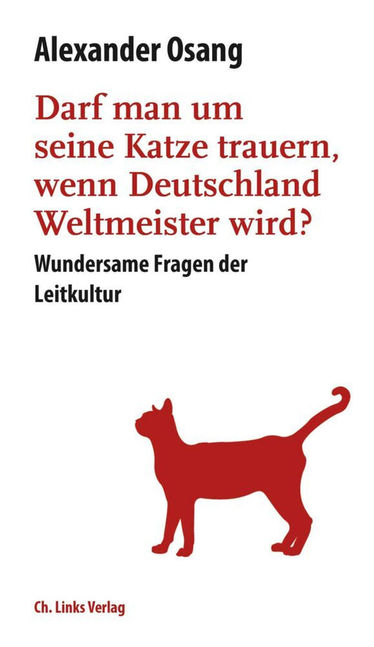 Darf man um seine Katze trauern, wenn Deutschland Weltmeister wird? (Alexander Osang)