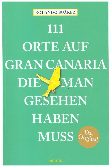 111 Orte auf Gran Canaria, die man gesehen haben muss (Rolando Suárez)