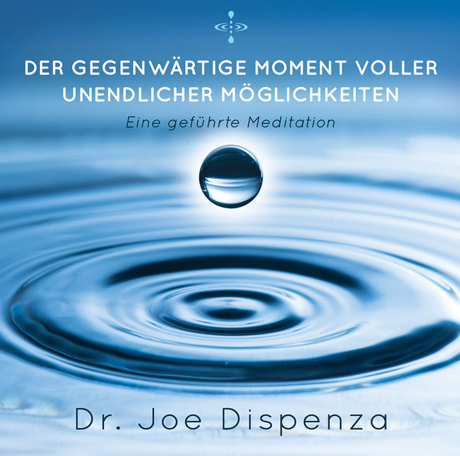 Der gegenwärtige Moment voller unendlicher Möglichkeiten, 1 Audio-CD (Joe Dispenza)