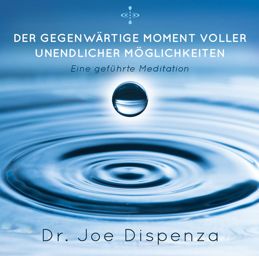 Der gegenwärtige Moment voller unendlicher Möglichkeiten, 1 Audio-CD (Joe Dispenza)